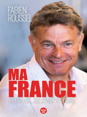 cover image of Ma France--Heureuse, solidaire et digne